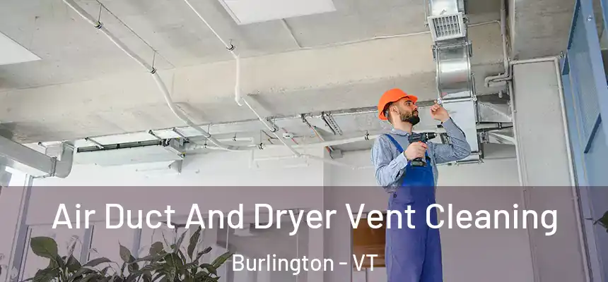  Air Duct And Dryer Vent Cleaning Burlington - VT