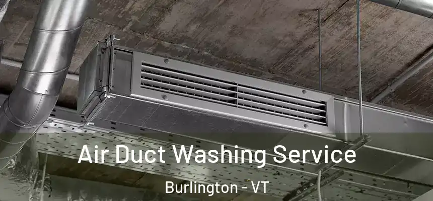 Air Duct Washing Service Burlington - VT