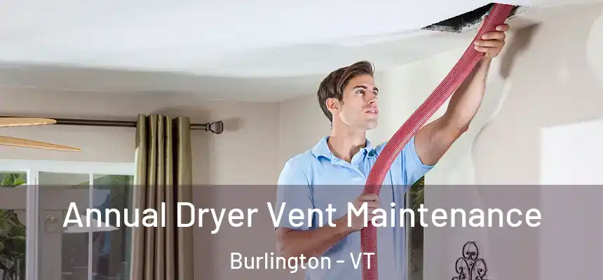  Annual Dryer Vent Maintenance Burlington - VT