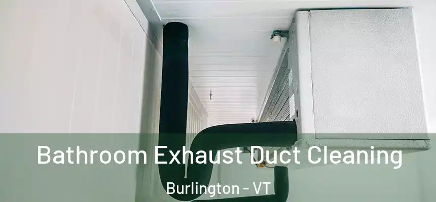  Bathroom Exhaust Duct Cleaning Burlington - VT