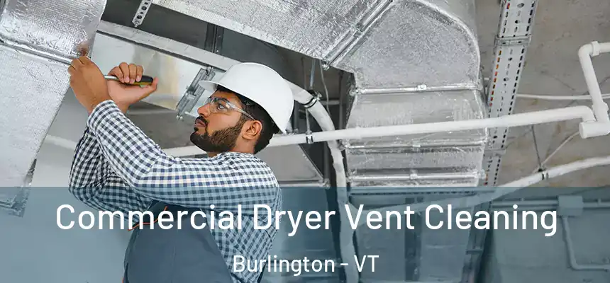  Commercial Dryer Vent Cleaning Burlington - VT