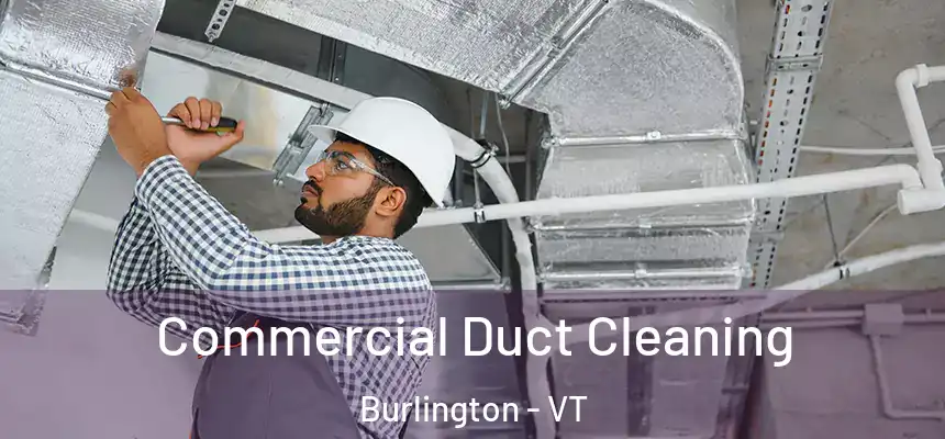  Commercial Duct Cleaning Burlington - VT