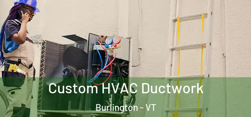 Custom HVAC Ductwork Burlington - VT