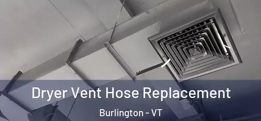 Dryer Vent Hose Replacement Burlington - VT
