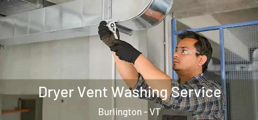  Dryer Vent Washing Service Burlington - VT