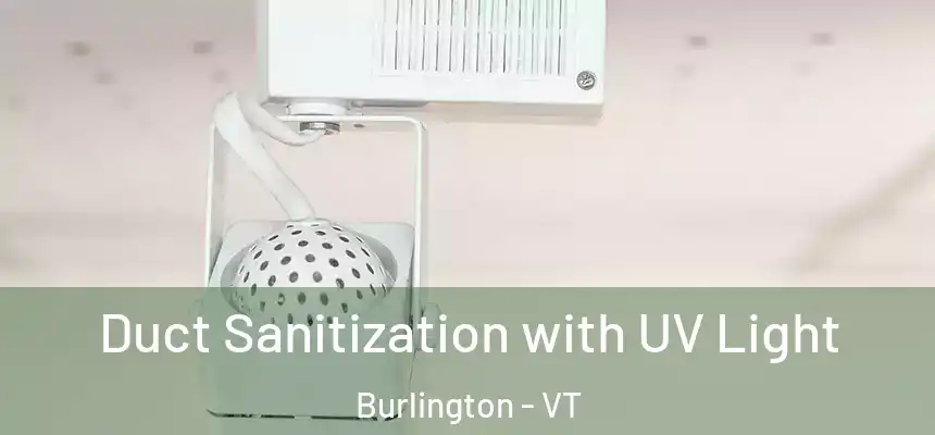 Duct Sanitization with UV Light Burlington - VT