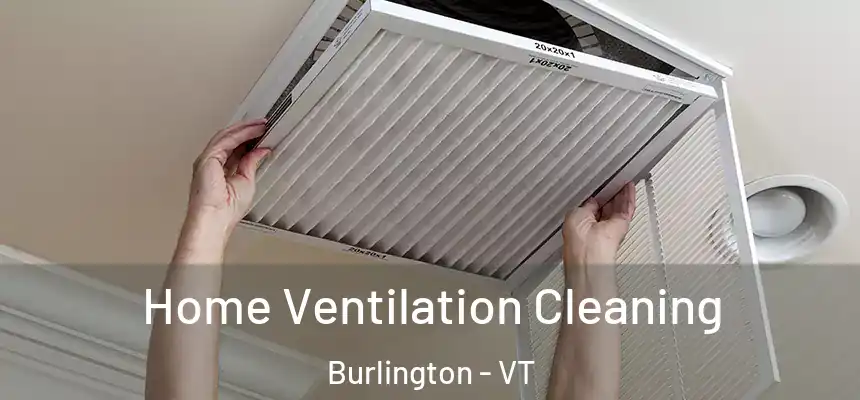 Home Ventilation Cleaning Burlington - VT