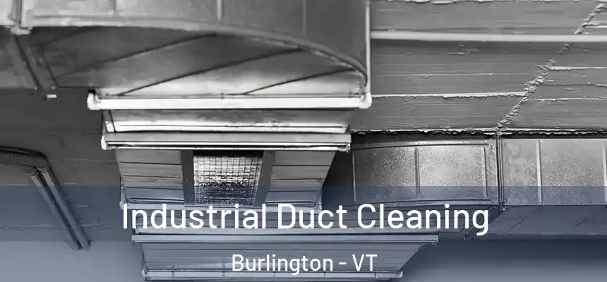  Industrial Duct Cleaning Burlington - VT