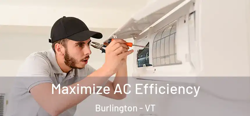 Maximize AC Efficiency Burlington - VT