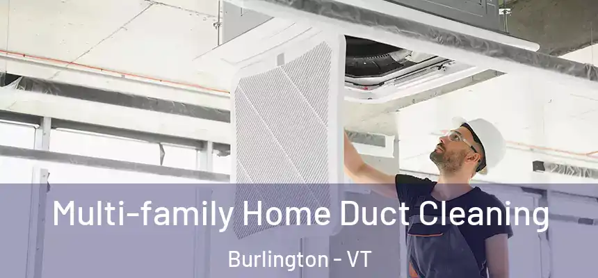  Multi-family Home Duct Cleaning Burlington - VT
