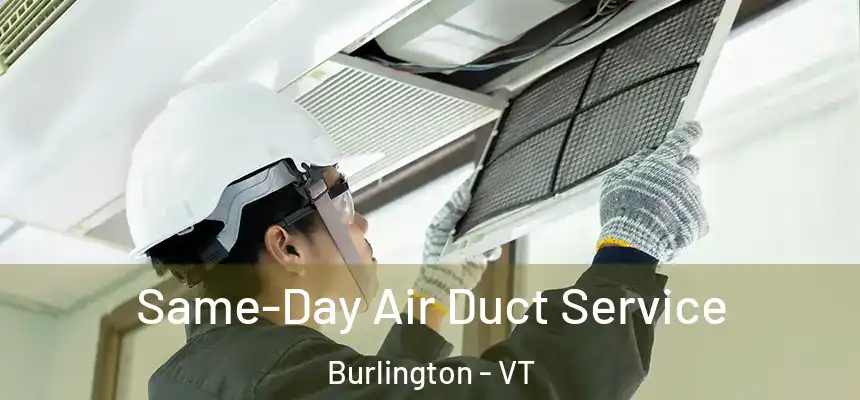  Same-Day Air Duct Service Burlington - VT