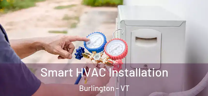 Smart HVAC Installation Burlington - VT