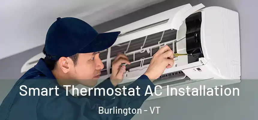  Smart Thermostat AC Installation Burlington - VT