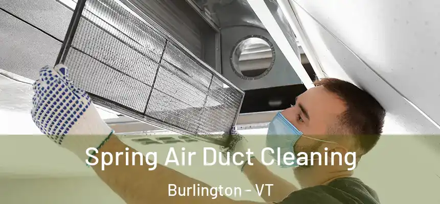  Spring Air Duct Cleaning Burlington - VT
